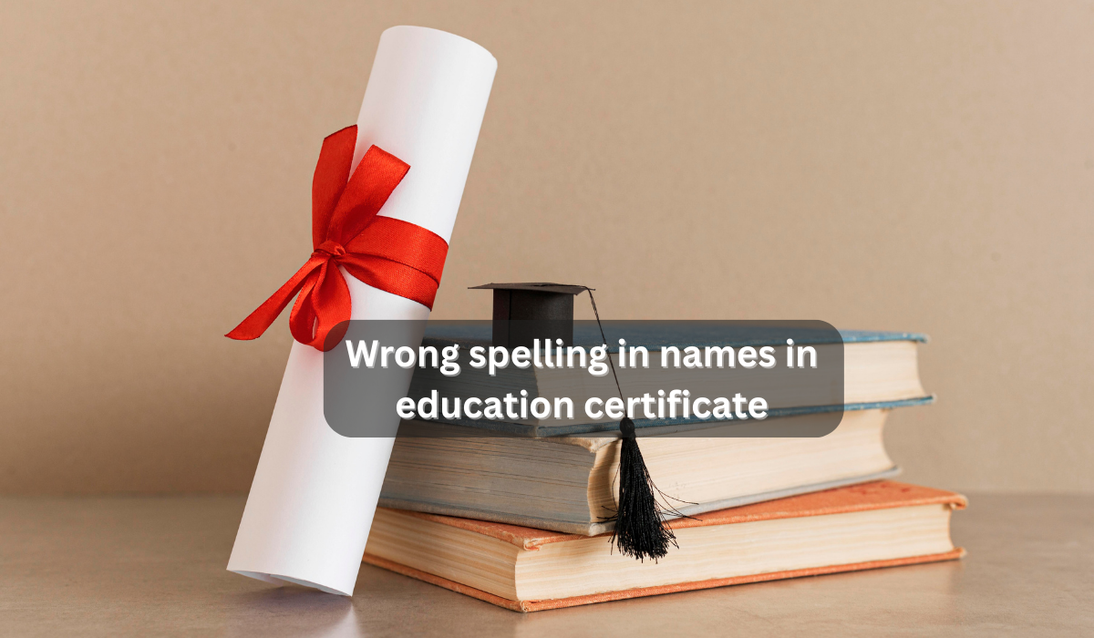 Wrong spelling in names in education certificate