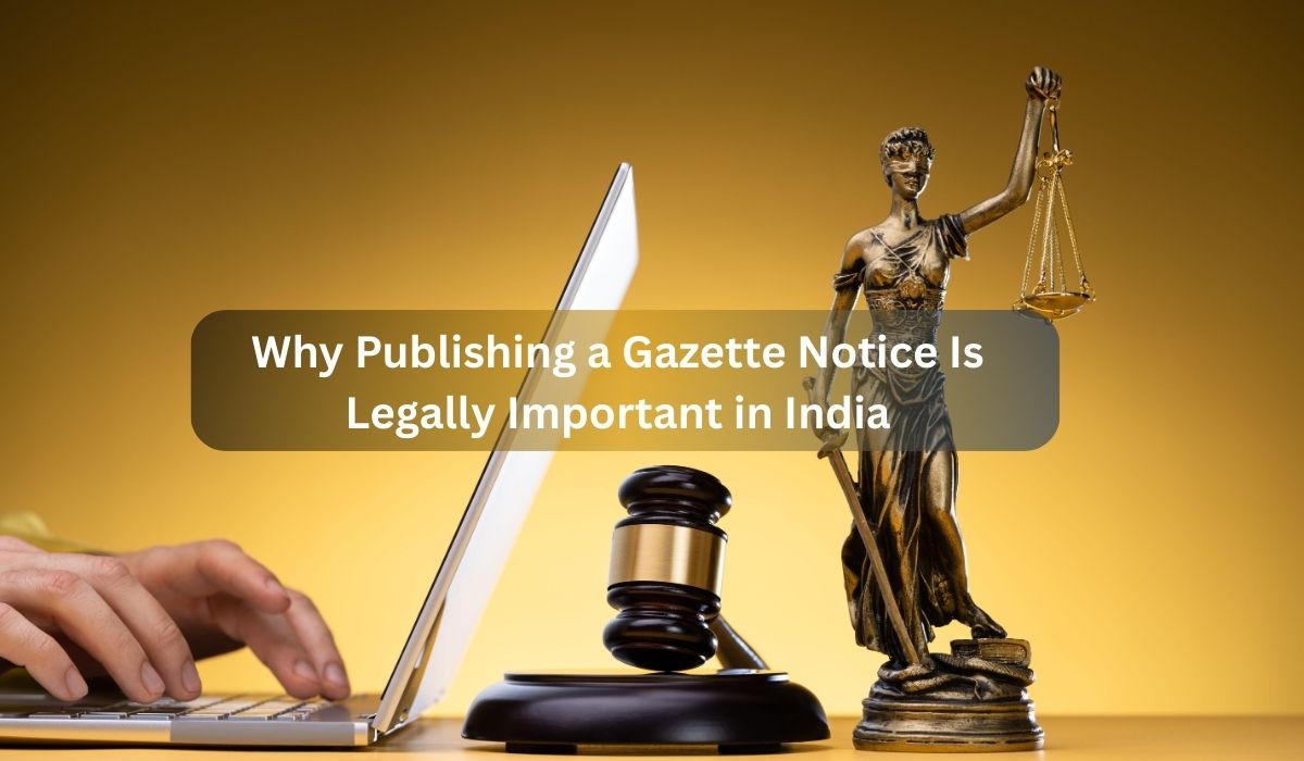 Why Publishing a Gazette Notice Is Legally Important in India