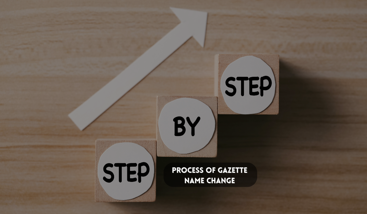Step-by-step process of Gazette name change