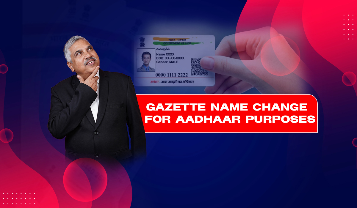 Gazette name change for Aadhaar purposes